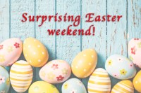 Surprising Easter Weekend