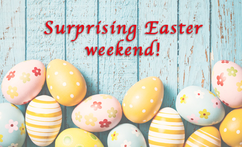Surprising Easter Weekend